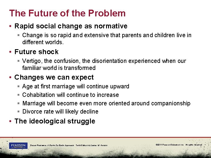 The Future of the Problem • Rapid social change as normative § Change is