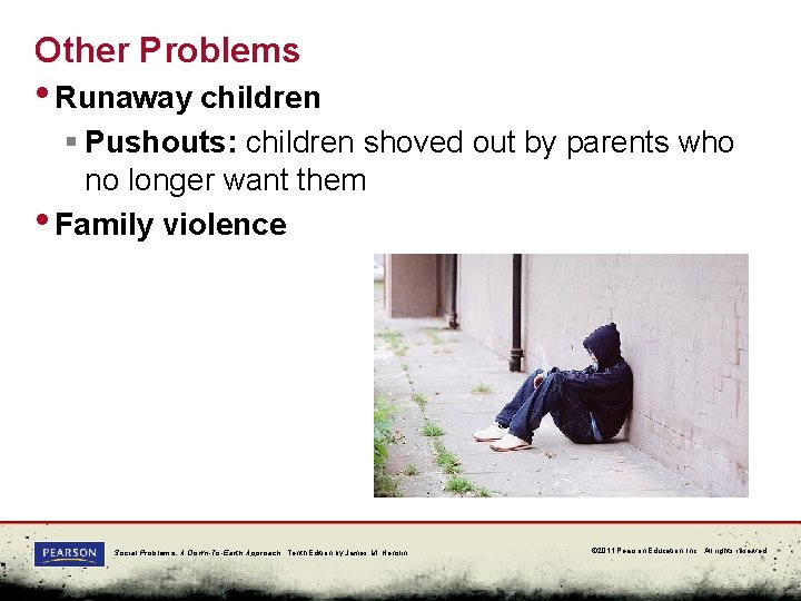 Other Problems • Runaway children § Pushouts: children shoved out by parents who no