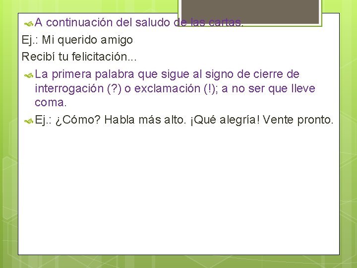  A continuación del saludo de las cartas. Ej. : Mi querido amigo Recibí