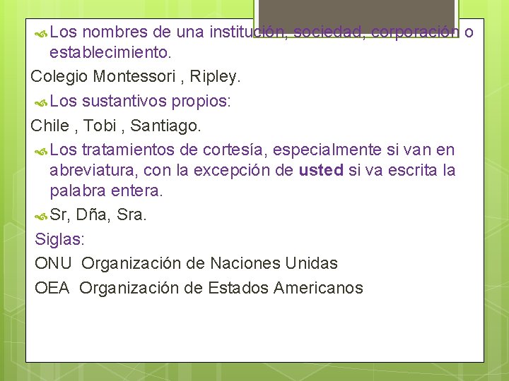  Los nombres de una institución, sociedad, corporación o establecimiento. Colegio Montessori , Ripley.