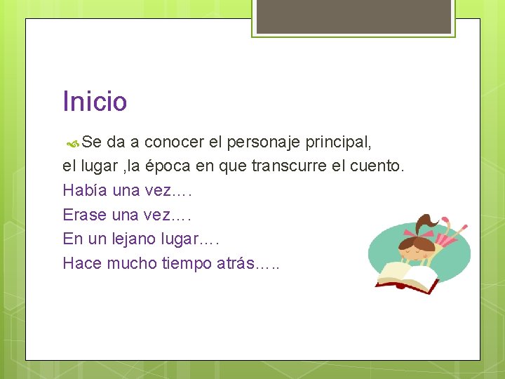 Inicio Se da a conocer el personaje principal, el lugar , la época en