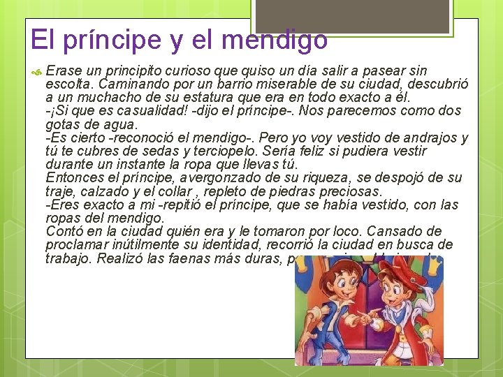 El príncipe y el mendigo Erase un principito curioso que quiso un día salir