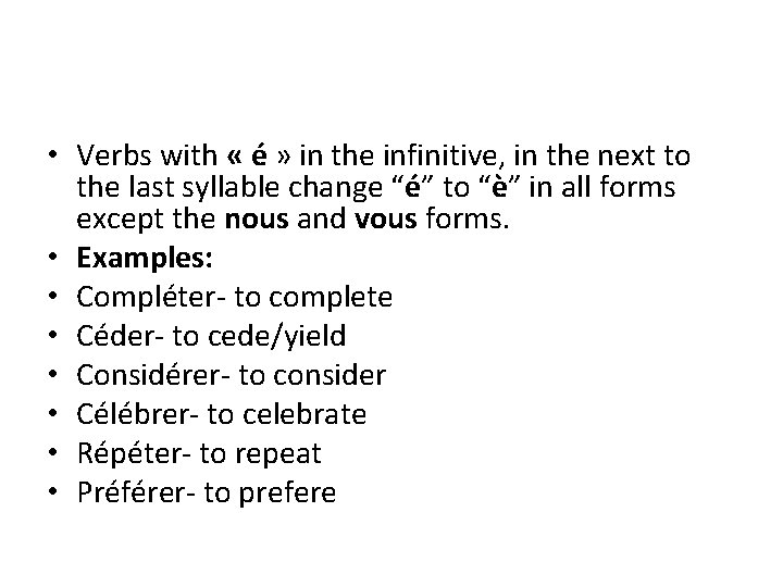  • Verbs with « é » in the infinitive, in the next to