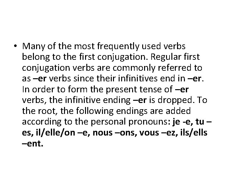  • Many of the most frequently used verbs belong to the first conjugation.