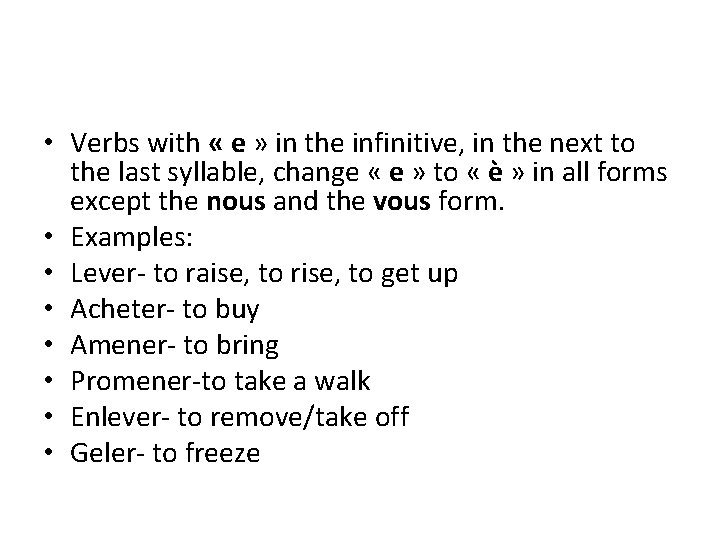  • Verbs with « e » in the infinitive, in the next to