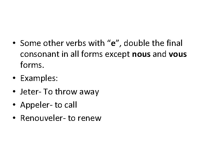 • Some other verbs with “e”, double the final consonant in all forms  • Some other verbs with “e”, double the final consonant in all forms
