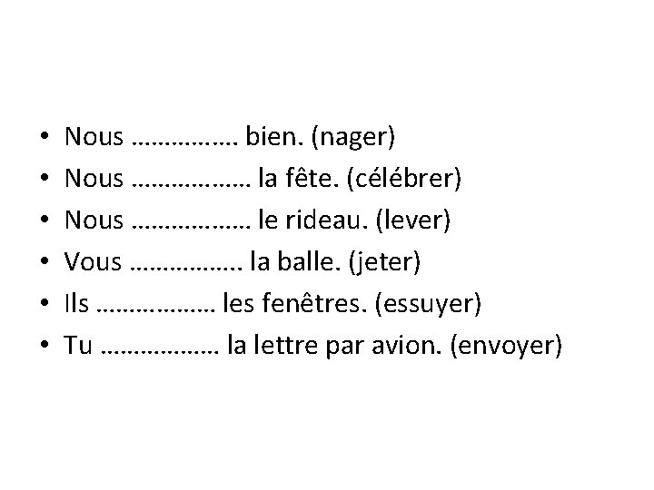  • • • Nous ……………. bien. (nager) Nous ……………… la fête. (célébrer) Nous