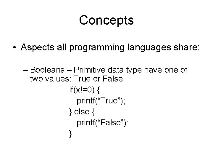 Concepts • Aspects all programming languages share: – Booleans – Primitive data type have