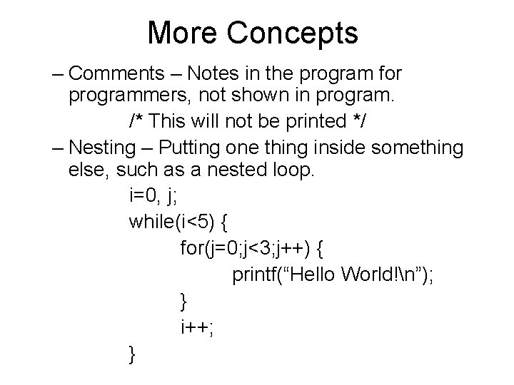 More Concepts – Comments – Notes in the program for programmers, not shown in