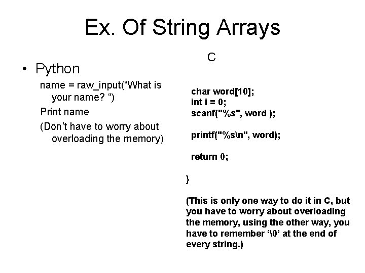 Ex. Of String Arrays C • Python name = raw_input(“What is your name? “)