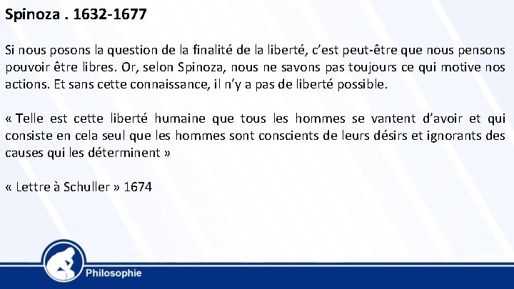 Spinoza. 1632 -1677 Si nous posons la question de la finalité de la liberté,