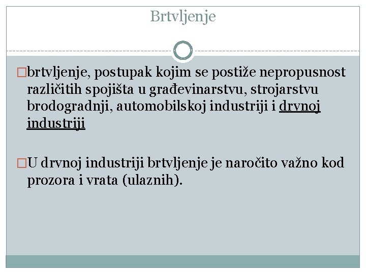 Brtvljenje �brtvljenje, postupak kojim se postiže nepropusnost različitih spojišta u građevinarstvu, strojarstvu brodogradnji, automobilskoj