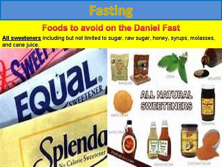 Fasting Foods to avoid on the Daniel Fast All meatproducts and animal products including