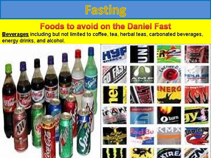 Fasting Foods to avoid on the Daniel Fast All leavened refined and bread including