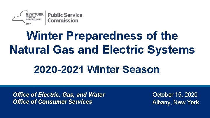 Winter Preparedness of the Natural Gas and Electric Systems 2020 -2021 Winter Season Office