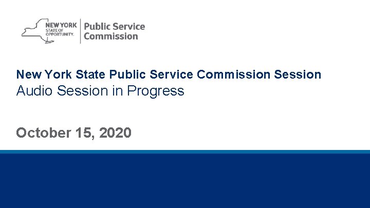 New York State Public Service Commission Session Audio Session in Progress October 15, 2020