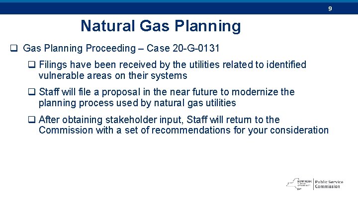 9 Natural Gas Planning q Gas Planning Proceeding – Case 20 -G-0131 q Filings