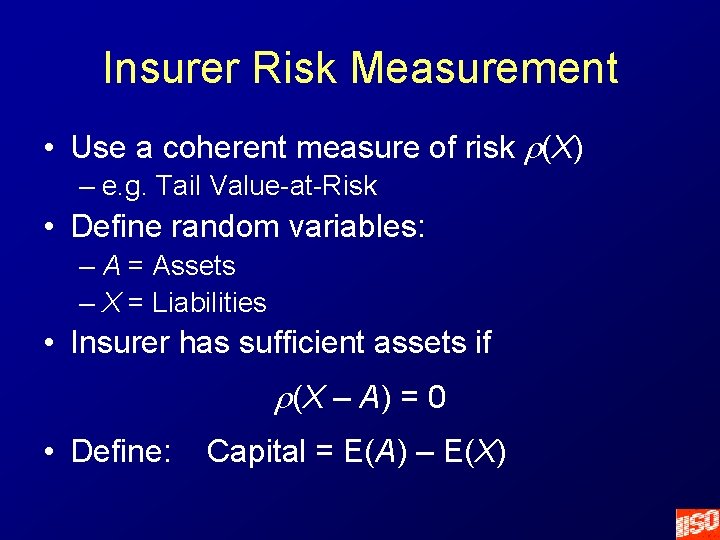 Insurer Risk Measurement • Use a coherent measure of risk r(X) – e. g.
