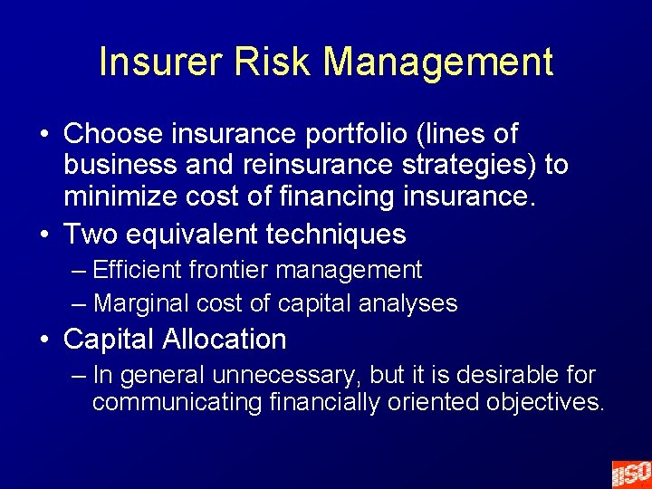 Insurer Risk Management • Choose insurance portfolio (lines of business and reinsurance strategies) to