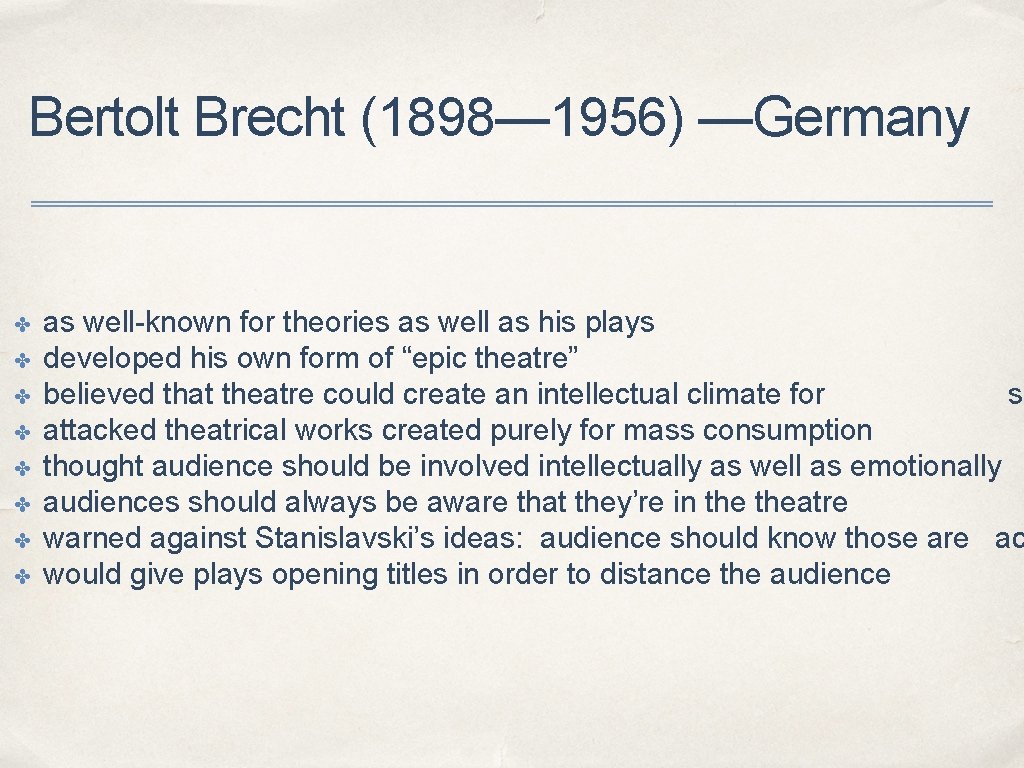 Bertolt Brecht (1898— 1956) —Germany ✤ ✤ ✤ ✤ as well-known for theories as