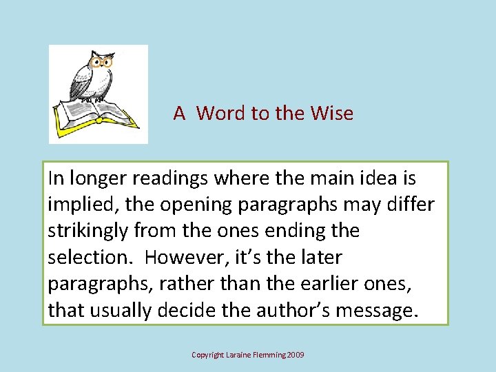 A Word to the Wise In longer readings where the main idea is implied,