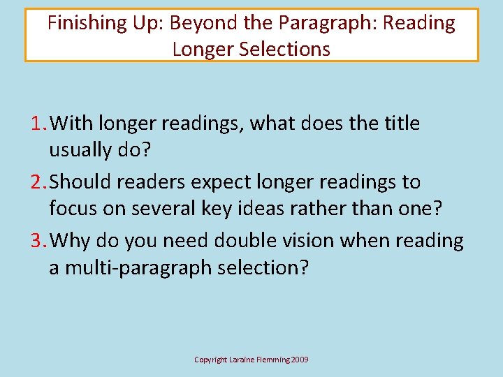 Finishing Up: Beyond the Paragraph: Reading Longer Selections 1. With longer readings, what does