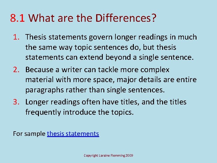 8. 1 What are the Differences? 1. Thesis statements govern longer readings in much