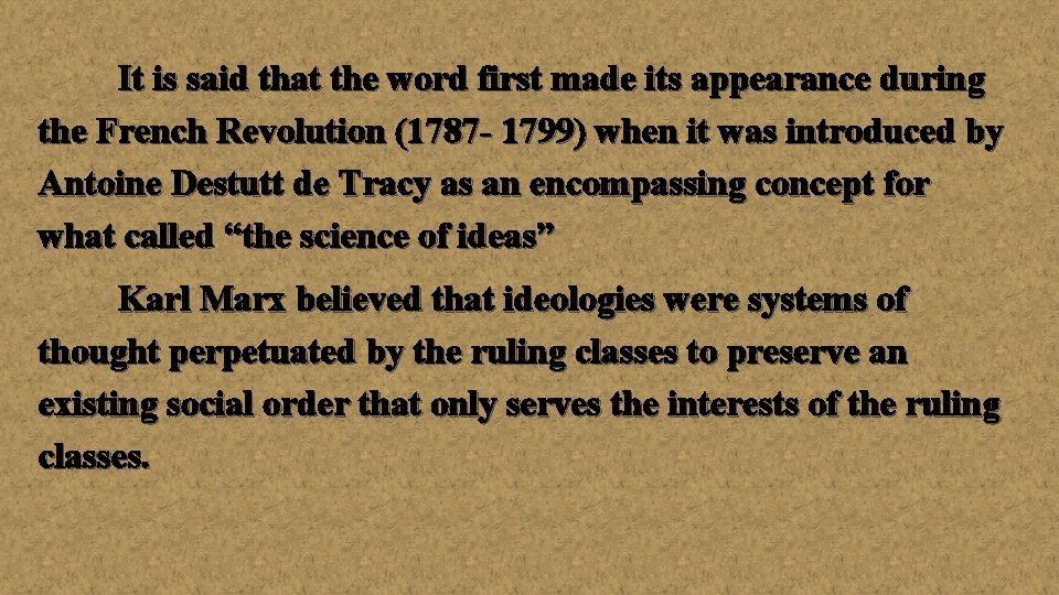 It is said that the word first made its appearance during the French Revolution