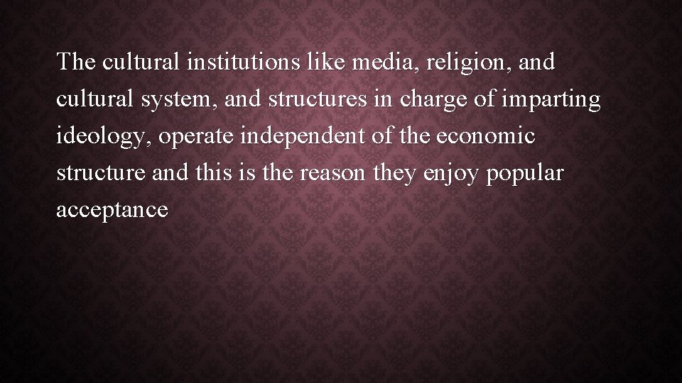 The cultural institutions like media, religion, and cultural system, and structures in charge of