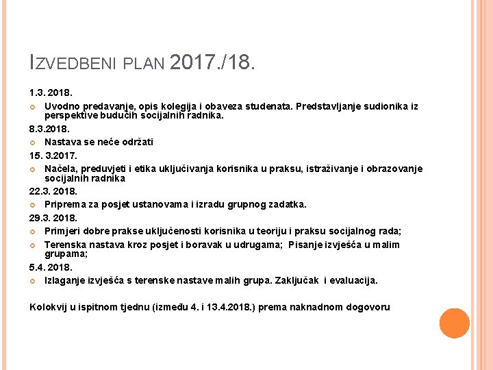 IZVEDBENI PLAN 2017. /18. 1. 3. 2018. Uvodno predavanje, opis kolegija i obaveza studenata.