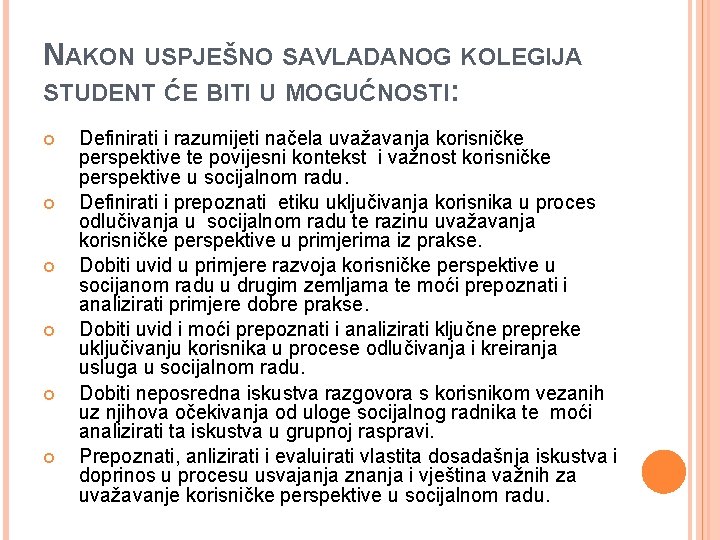 NAKON USPJEŠNO SAVLADANOG KOLEGIJA STUDENT ĆE BITI U MOGUĆNOSTI: Definirati i razumijeti načela uvažavanja