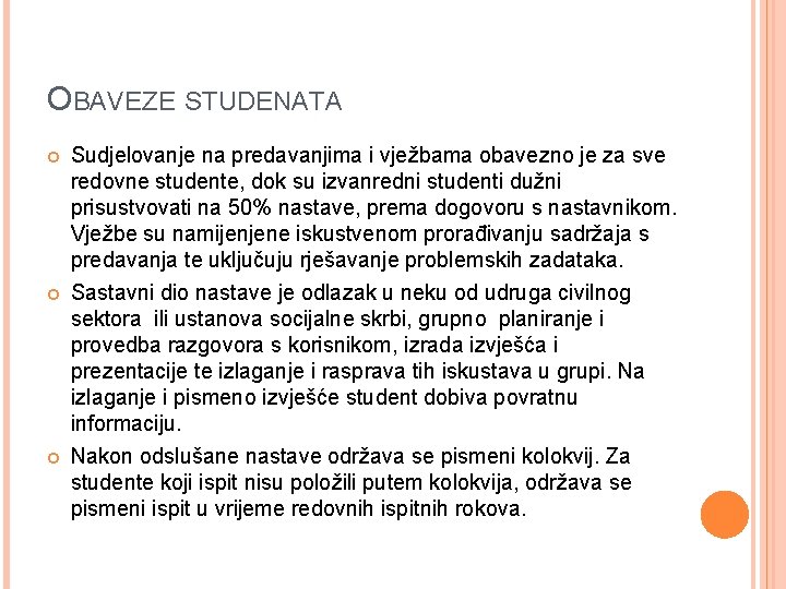 OBAVEZE STUDENATA Sudjelovanje na predavanjima i vježbama obavezno je za sve redovne studente, dok