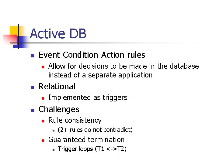 Active DB n Event-Condition-Action rules n n Relational n n Allow for decisions to