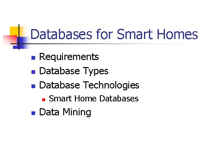 Databases for Smart Homes n n n Requirements Database Types Database Technologies n n