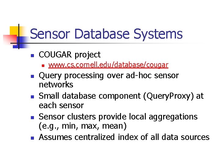 Sensor Database Systems n COUGAR project n n n www. cs. cornell. edu/database/cougar Query