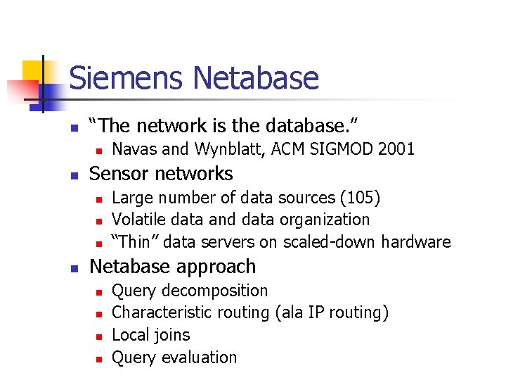 Siemens Netabase n “The network is the database. ” n n Sensor networks n