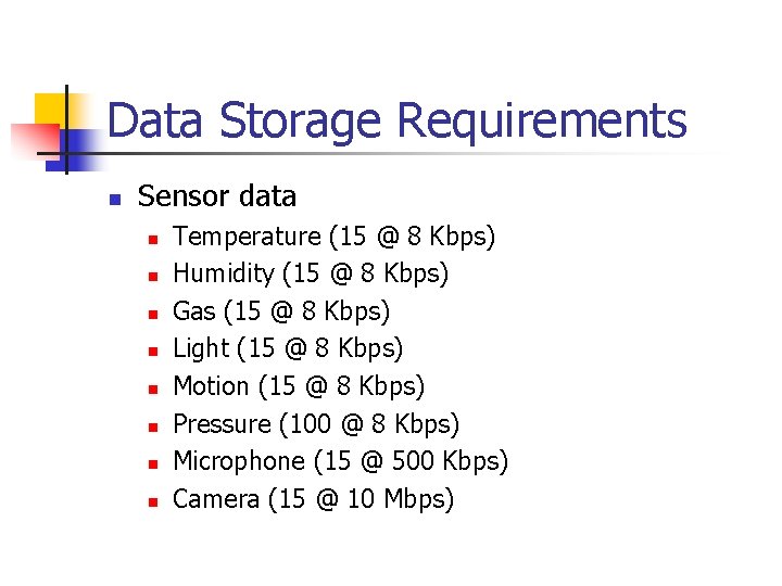 Data Storage Requirements n Sensor data n n n n Temperature (15 @ 8