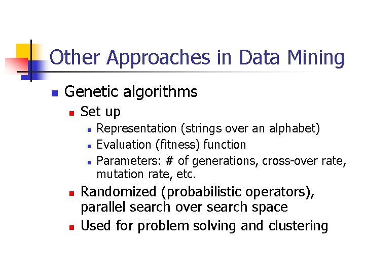 Other Approaches in Data Mining n Genetic algorithms n Set up n n n