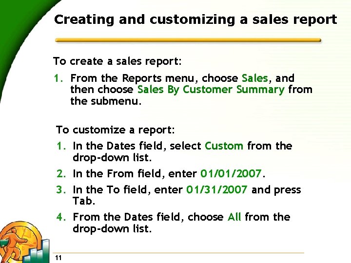 Creating and customizing a sales report To create a sales report: 1. From the