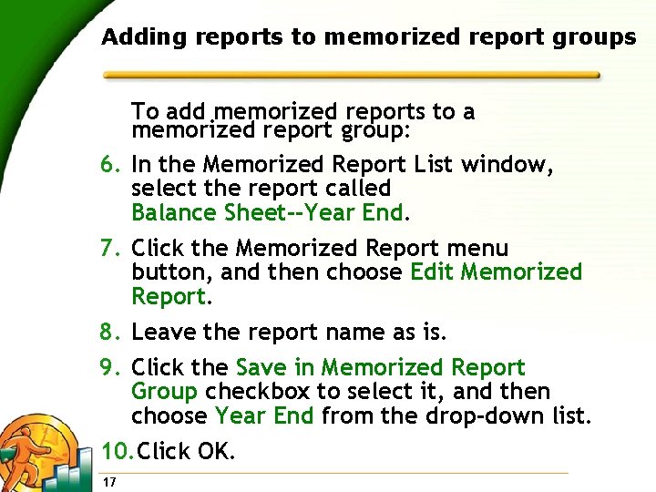 Adding reports to memorized report groups To add memorized reports to a memorized report