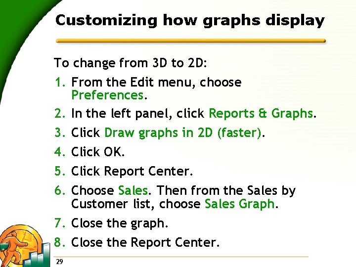 Customizing how graphs display To change from 3 D to 2 D: 1. From