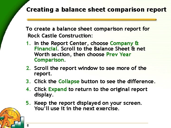 Creating a balance sheet comparison report To create a balance sheet comparison report for