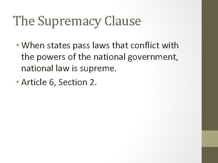 The Supremacy Clause • When states pass laws that conflict with the powers of