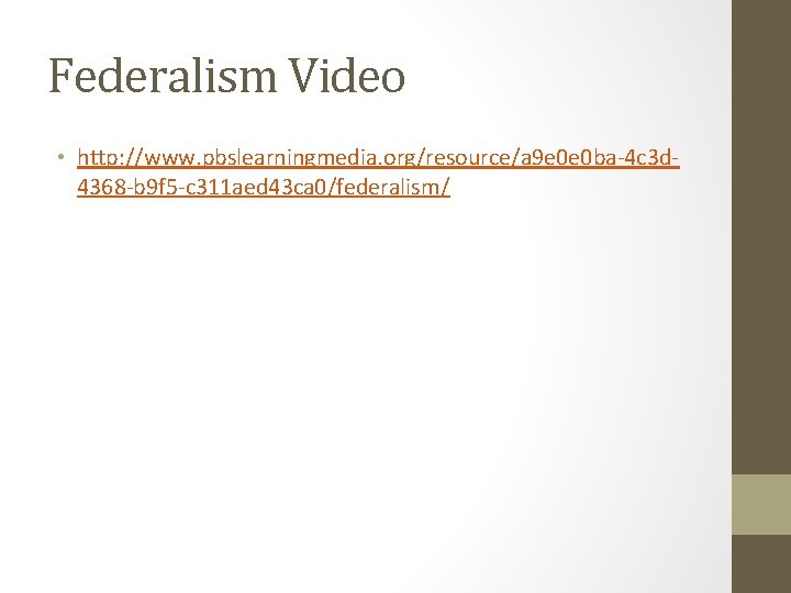 Federalism Video • http: //www. pbslearningmedia. org/resource/a 9 e 0 e 0 ba-4 c