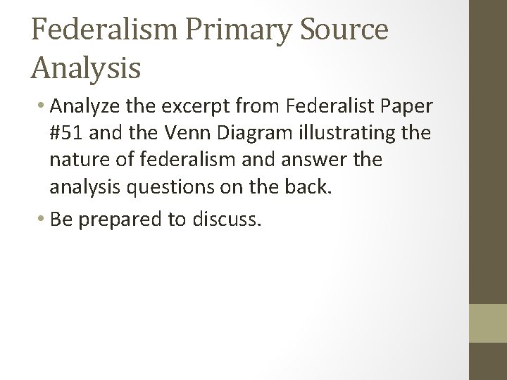 Federalism Primary Source Analysis • Analyze the excerpt from Federalist Paper #51 and the