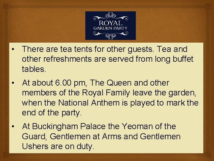  • There are tea tents for other guests. Tea and other refreshments are