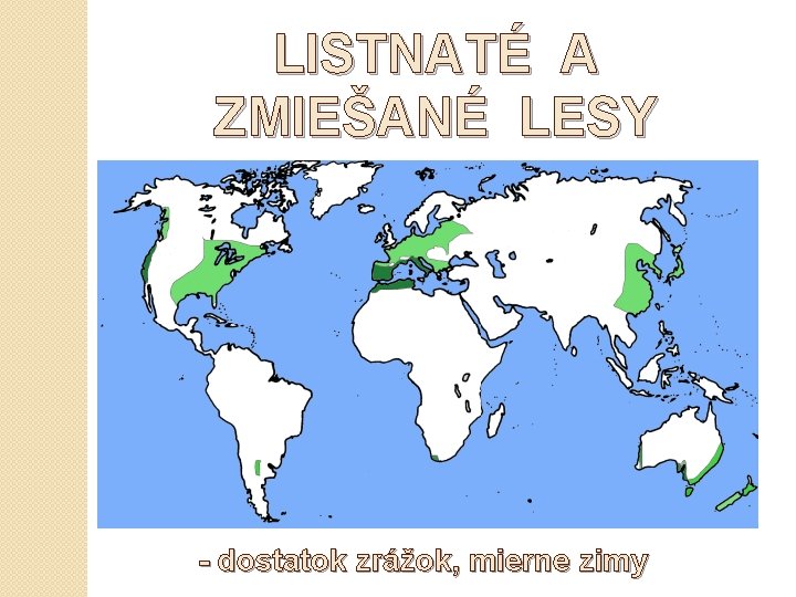 LISTNATÉ A ZMIEŠANÉ LESY - dostatok zrážok, mierne zimy 