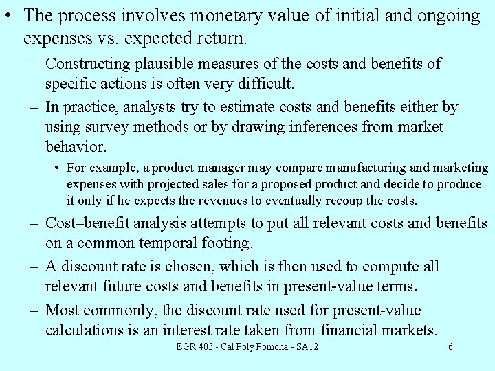  • The process involves monetary value of initial and ongoing expenses vs. expected