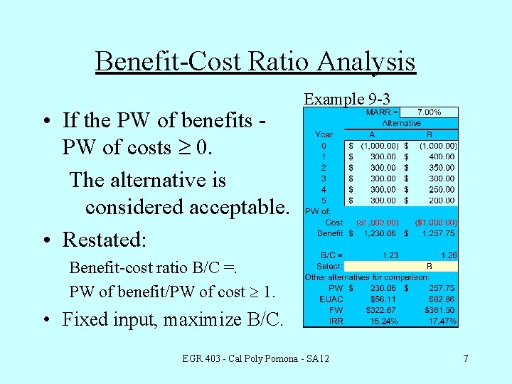 Benefit-Cost Ratio Analysis • If the PW of benefits PW of costs ³ 0.