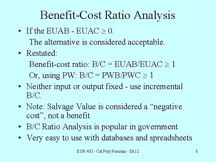 Benefit-Cost Ratio Analysis • If the EUAB - EUAC ³ 0. The alternative is